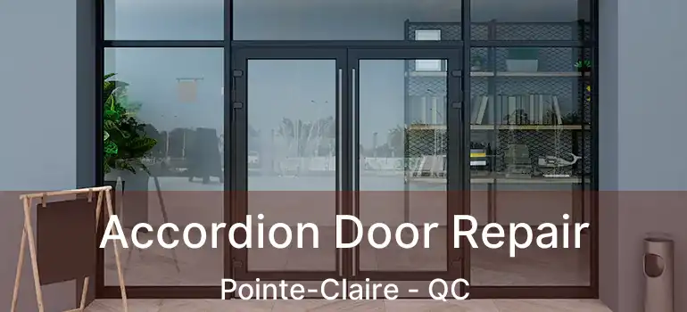 Accordion Door Repair Pointe-Claire - QC