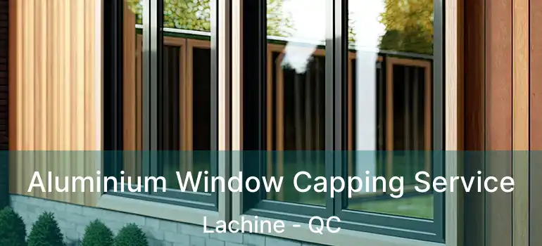 Aluminium Window Capping Service Lachine - QC
