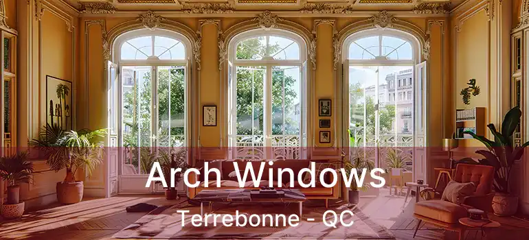 Arch Windows Terrebonne - QC