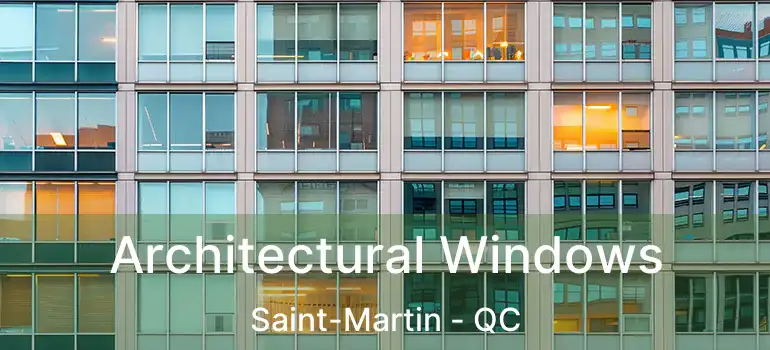 Architectural Windows Saint-Martin - QC