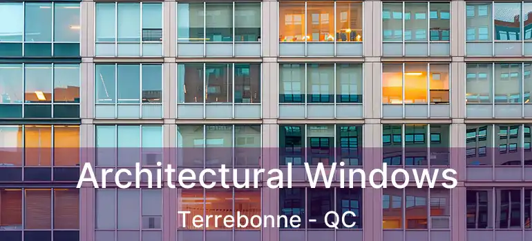 Architectural Windows Terrebonne - QC