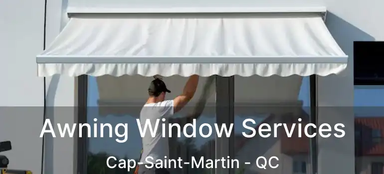 Awning Window Services Cap-Saint-Martin - QC