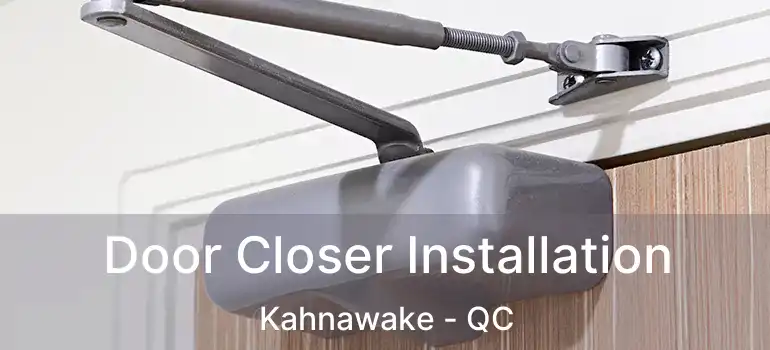 Door Closer Installation Kahnawake - QC