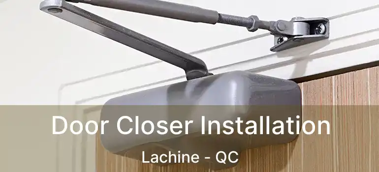 Door Closer Installation Lachine - QC