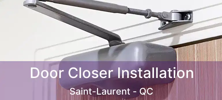 Door Closer Installation Saint-Laurent - QC