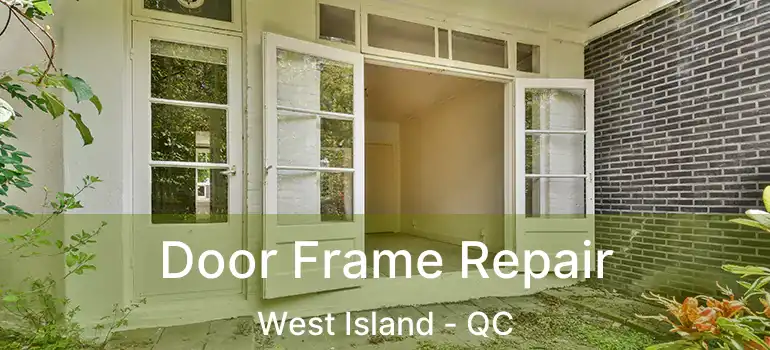 Door Frame Repair West Island - QC