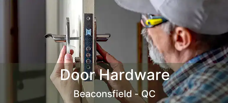  Door Hardware Beaconsfield - QC