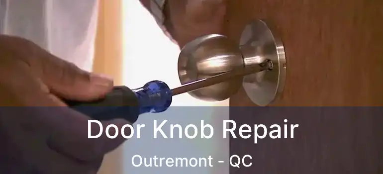 Door Knob Repair Outremont - QC
