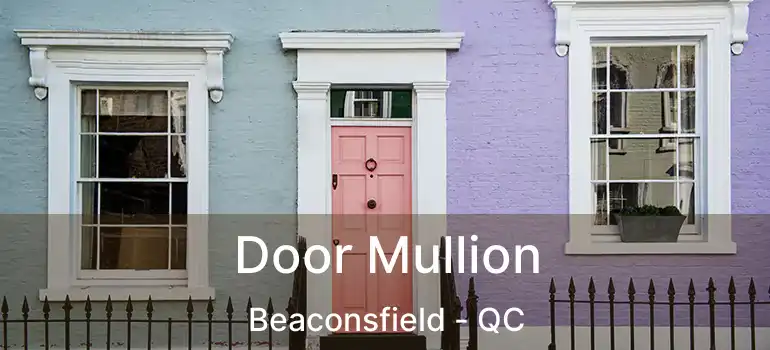  Door Mullion Beaconsfield - QC