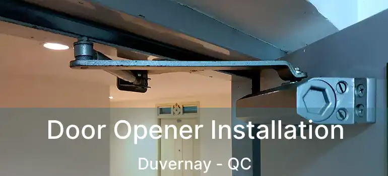 Door Opener Installation Duvernay - QC