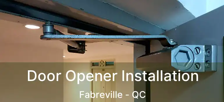Door Opener Installation Fabreville - QC
