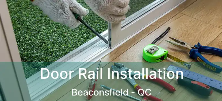  Door Rail Installation Beaconsfield - QC