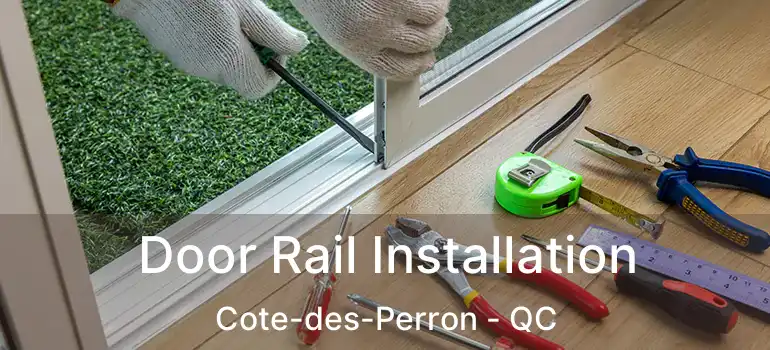 Door Rail Installation Cote-des-Perron - QC