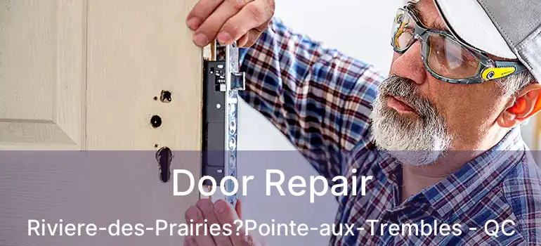 Door Repair Riviere-des-Prairies?Pointe-aux-Trembles - QC