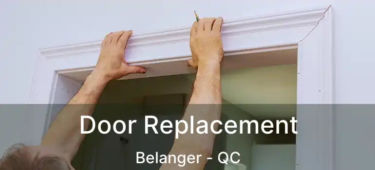 Door Replacement Belanger - QC