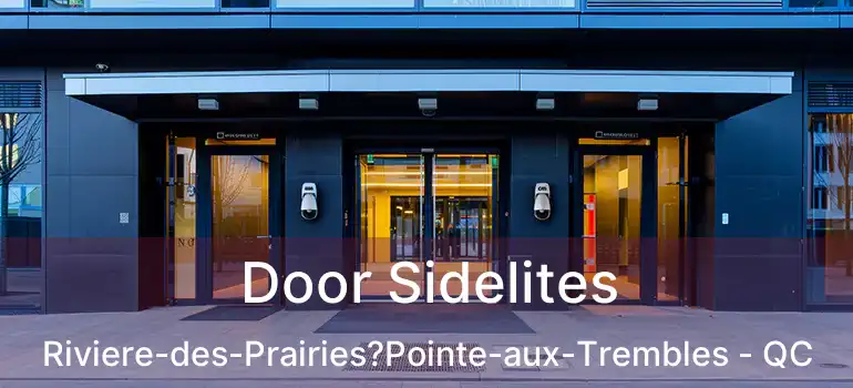 Door Sidelites Riviere-des-Prairies?Pointe-aux-Trembles - QC