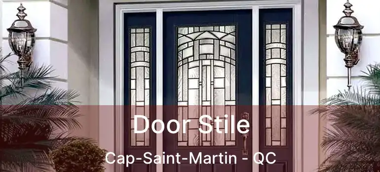 Door Stile Cap-Saint-Martin - QC