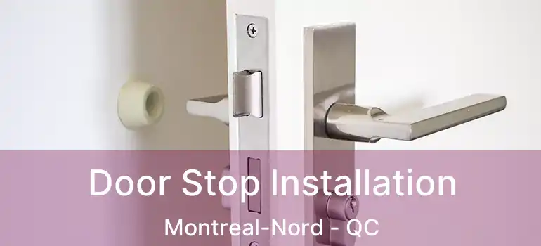 Door Stop Installation Montreal-Nord - QC