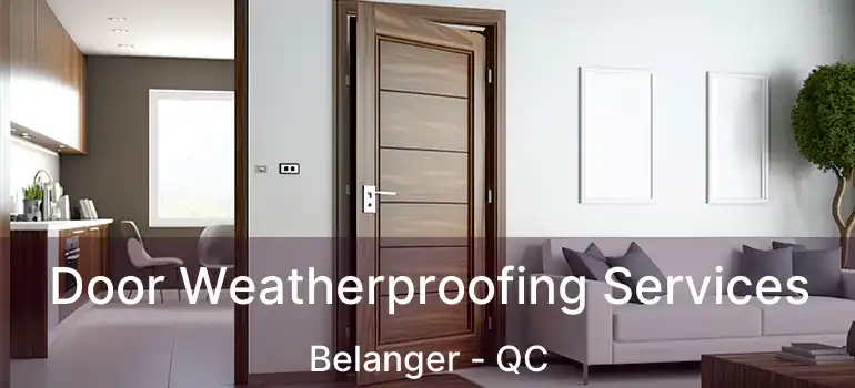 Door Weatherproofing Services Belanger - QC