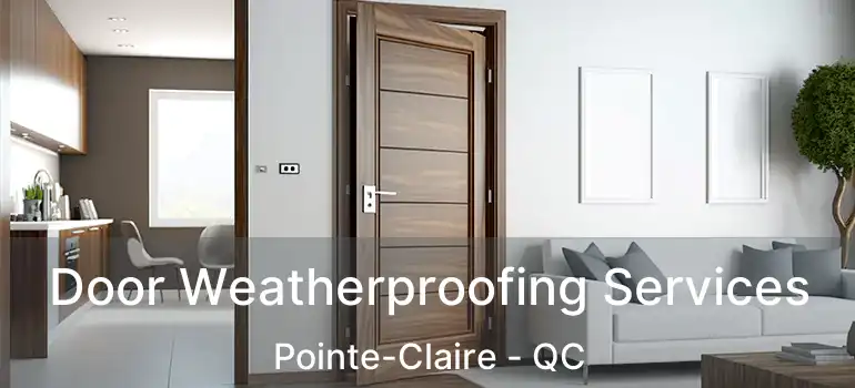 Door Weatherproofing Services Pointe-Claire - QC