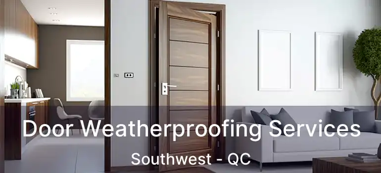 Door Weatherproofing Services Southwest - QC