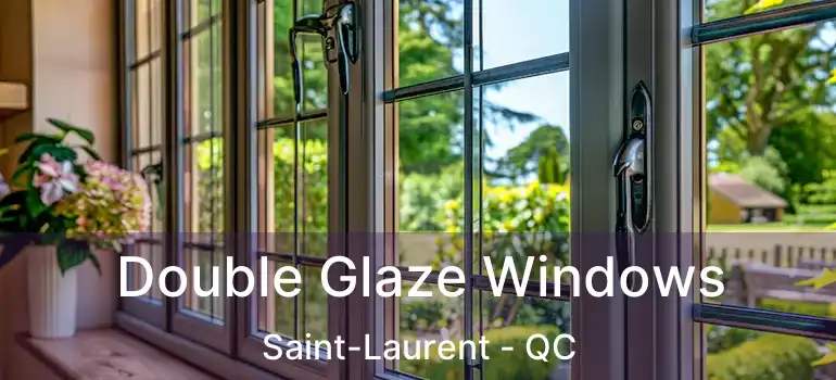 Double Glaze Windows Saint-Laurent - QC