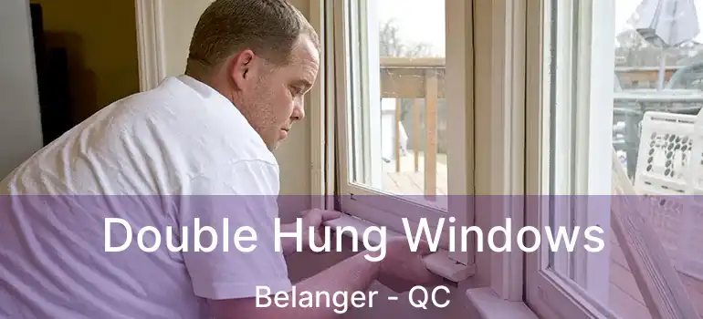 Double Hung Windows Belanger - QC