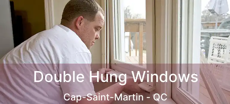 Double Hung Windows Cap-Saint-Martin - QC