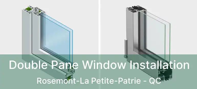 Double Pane Window Installation Rosemont-La Petite-Patrie - QC