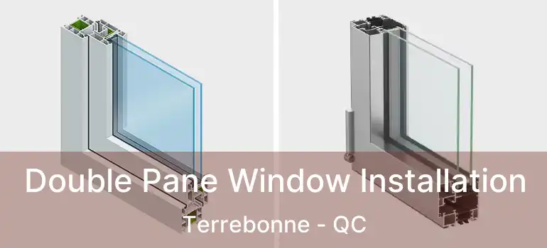 Double Pane Window Installation Terrebonne - QC