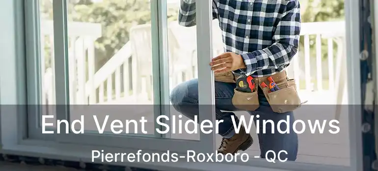 End Vent Slider Windows Pierrefonds-Roxboro - QC