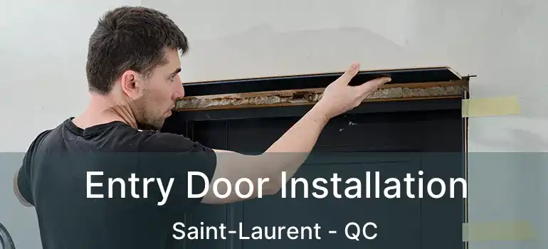 Entry Door Installation Saint-Laurent - QC