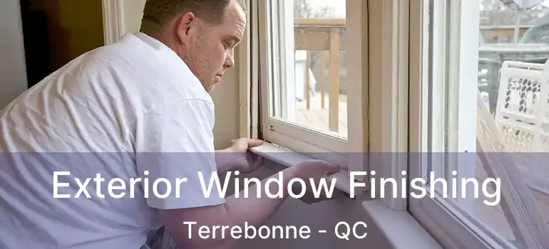 Exterior Window Finishing Terrebonne - QC