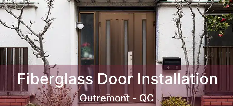 Fiberglass Door Installation Outremont - QC