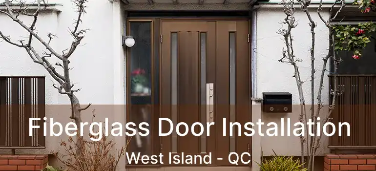 Fiberglass Door Installation West Island - QC