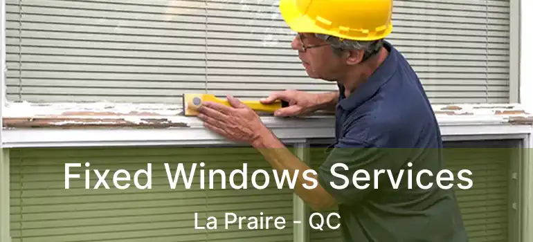 Fixed Windows Services La Praire - QC
