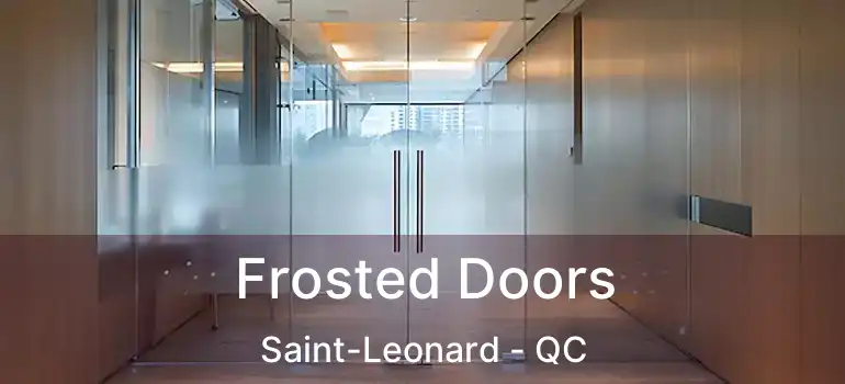 Frosted Doors Saint-Leonard - QC