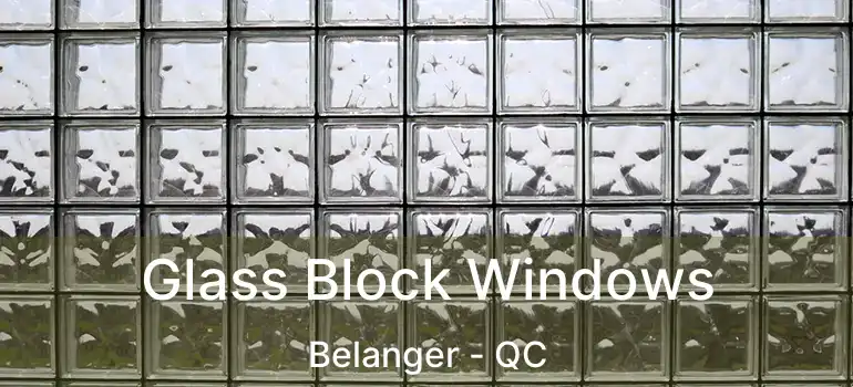 Glass Block Windows Belanger - QC