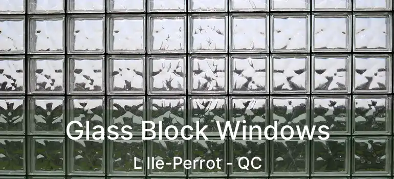 Glass Block Windows L Ile-Perrot - QC