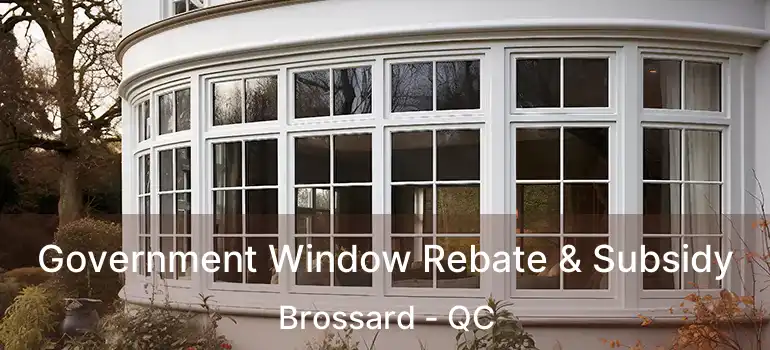 Government Window Rebate & Subsidy Brossard - QC