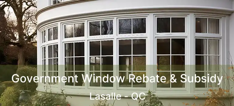 Government Window Rebate & Subsidy Lasalle - QC