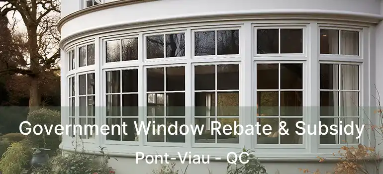 Government Window Rebate & Subsidy Pont-Viau - QC