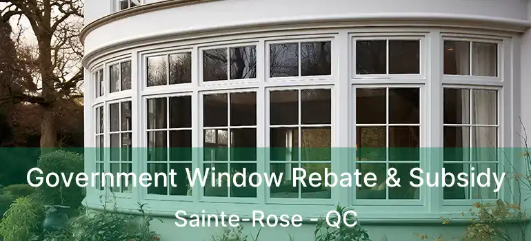 Government Window Rebate & Subsidy Sainte-Rose - QC