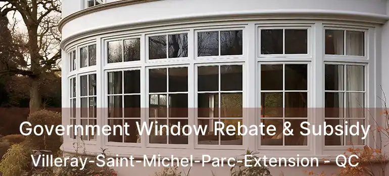 Government Window Rebate & Subsidy Villeray-Saint-Michel-Parc-Extension - QC