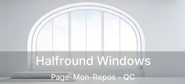 Halfround Windows Page-Mon-Repos - QC