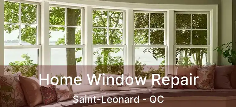 Home Window Repair Saint-Leonard - QC
