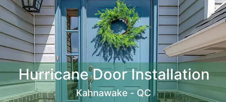 Hurricane Door Installation Kahnawake - QC