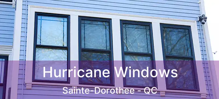 Hurricane Windows Sainte-Dorothee - QC