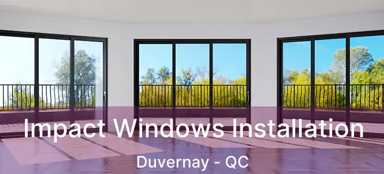 Impact Windows Installation Duvernay - QC