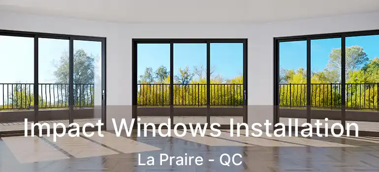 Impact Windows Installation La Praire - QC